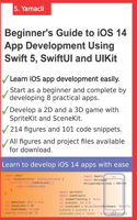 Beginner's Guide to iOS 14 App Development Using Swift 5, SwiftUI and UIKit
