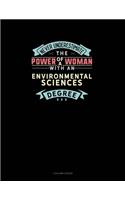 Never Underestimate The Power Of A Woman With An Environmental Sciences Degree: 3 Column Ledger