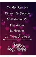 En moi rien ne s'éteint ni s'oublie mon amour de ton amour se nourrit je t'aime à l'infini bonne saint valentin: Carnet de notes ligné 2020 et Citation positive, Excellente idée de Cadeau original D'anniversaire ou Saint-valentin, moins de 10 euros