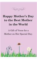 Happy Mother's Day to the Best Mother in the World