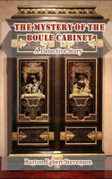 The Mystery of the Boule Cabinet: A Detective Story