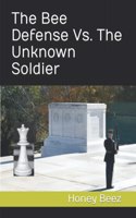 Bee Defense Vs. The Unknown Soldier