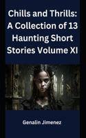 Chills and Thrills: A Collection of 13 Haunting Short Stories Volume XI(Chills and Thrills)