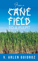 From a Cane Field to a Pulpit
