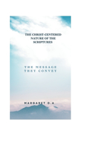 Christ-Centered Nature of the Scriptures: The Message they convey
