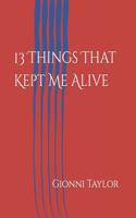 13 Things That Kept Me Alive