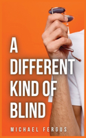 Different Kind of Blind