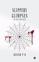 Slippery Glimpses: Of Life and Lives
