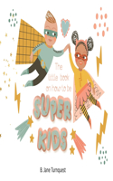 Little Book On How To Be Super Kids