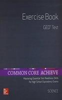 Common Core Achieve, GED Exercise Book Science: Science