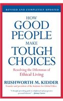 How Good People Make Tough Choices REV Ed