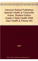 Harcourt School Publishers Spanish Health & Fitness/Be Active: Student Edition Grade 2 Span Health 2006