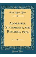 Addresses, Statements, and Remarks, 1974 (Classic Reprint)