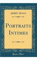 Portraits Intimes (Classic Reprint)