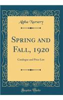 Spring and Fall, 1920: Catalogue and Price List (Classic Reprint)