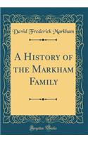 A History of the Markham Family (Classic Reprint)