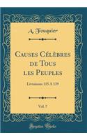 Causes Célèbres de Tous les Peuples, Vol. 7: Livraisons 115 A 139 (Classic Reprint)