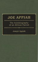 Joe Appiah: The Autobiography of an African Patriot
