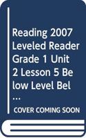 Reading 2007 Leveled Reader Grade 1 Unit 2 Lesson 5 Below Level Below Level