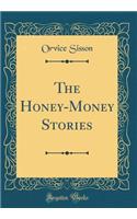 The Honey-Money Stories (Classic Reprint)