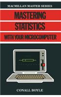 Mastering Statistics with Your Microcomputer