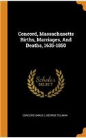 Concord, Massachusetts Births, Marriages, and Deaths, 1635-1850