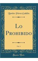 Lo Prohibido, Vol. 1 (Classic Reprint)