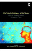 Beyond the Primal Addiction: Food, Sex, Gambling, Internet, Shopping, and Work