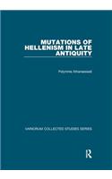 Mutations of Hellenism in Late Antiquity
