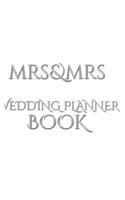 Mrs and Mrs Wedding planner journal Book: Mrs and Mrs Wedding planner Blank Journal Book