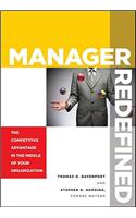 Manager Redefined: The Competitive Advantage in the Middle of Your Organization