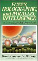 Fuzzy, Holographic and Parallel Intelligence: The Sixth Generation Breakthrough