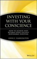 Investing with Your Conscience: How to Achieve High Returns Using Socially Responsible Investing