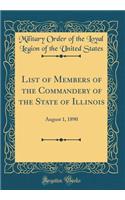 List of Members of the Commandery of the State of Illinois: August 1, 1890 (Classic Reprint)