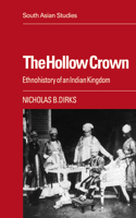 The Hollow Crown: Ethnohistory of an Indian Kingdom(Series Number 39 Cambridge South Asian Studies)
