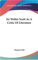 Sir Walter Scott As A Critic Of Literature