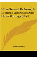 Hints Toward Reforms, In Lectures, Addresses And Other Writings (1850)