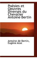 Poacsies Et Oeuvres Diverses Du Chevalier Antoine Bertin: (English)