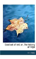 Good Out of Evil, Or, the History of Adjai
