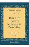 Revue Et Gazette Musicale de Paris, 1874, Vol. 41 (Classic Reprint)