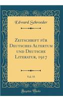 Zeitschrift für Deutsches Altertum und Deutsche Literatur, 1917, Vol. 55 (Classic Reprint)