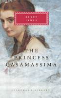 The Princess Casamassima: Introduction by Bernard Richards(Everyman's Library Classics Series)