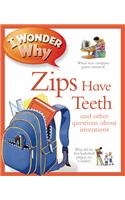 I Wonder Why Zips Have Teeth
