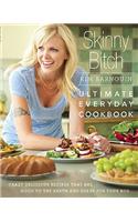 Skinny Bitch: Ultimate Everyday Cookbook