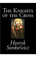 Knights of the Cross by Henryk Sienkiewicz, Fiction, Historical: (English)