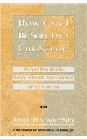 How Can I Be Sure I'm a Christian?: What the Bible Says About Assurance of Salvation