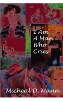 I Am a Man Who Cries
