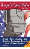 Through the 'oswald' Window - Black & White 'revised' Edition: Reveals More Shocking Lies, Deception, Conspiracy and Cover-Up in the JFK Assassination!