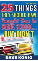 25 Things They Should Have Taught You In Medic School... But Didn't
