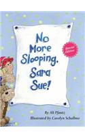 No More Slooping, Sara Sue!